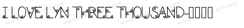 I LOVE LYN THREE THOUSAND字体转换
